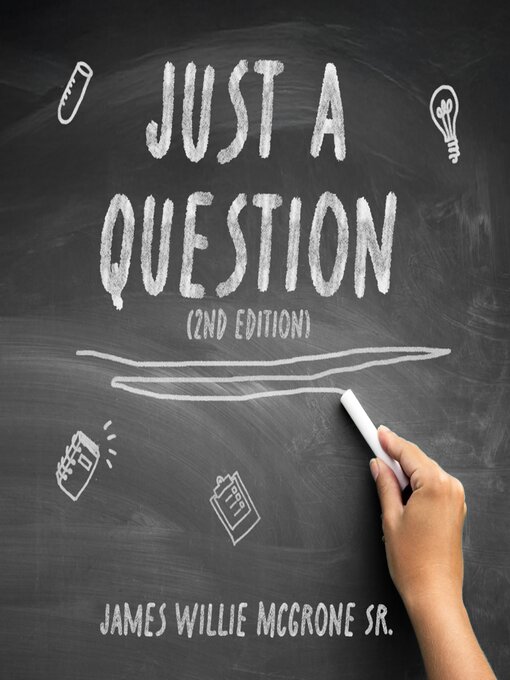 Title details for Just a Question by James Willie McGrone SR - Wait list